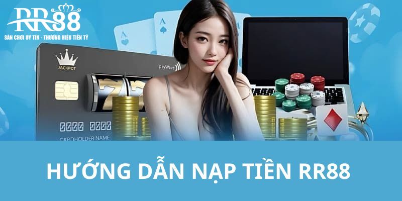 Nạp tiền RR88 nhanh chóng với ví điện tử